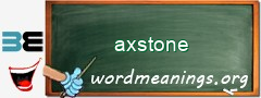 WordMeaning blackboard for axstone